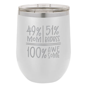 49 Percent Mom 51 Percent Badass 100% Awesome Etched Insulated Stemless Tumbler