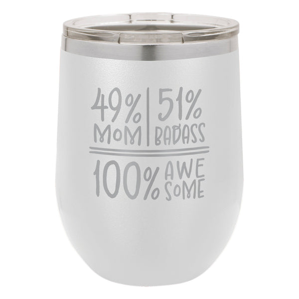 49 Percent Mom 51 Percent Badass 100% Awesome Etched Insulated Stemless Tumbler