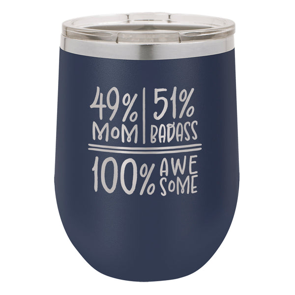 49 Percent Mom 51 Percent Badass 100% Awesome Etched Insulated Stemless Tumbler