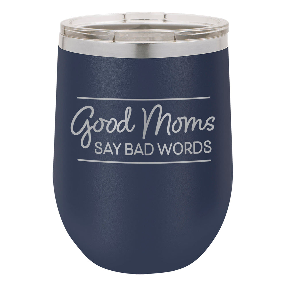 Good Moms Say Bad Words Etched Insulated Stemless Tumbler