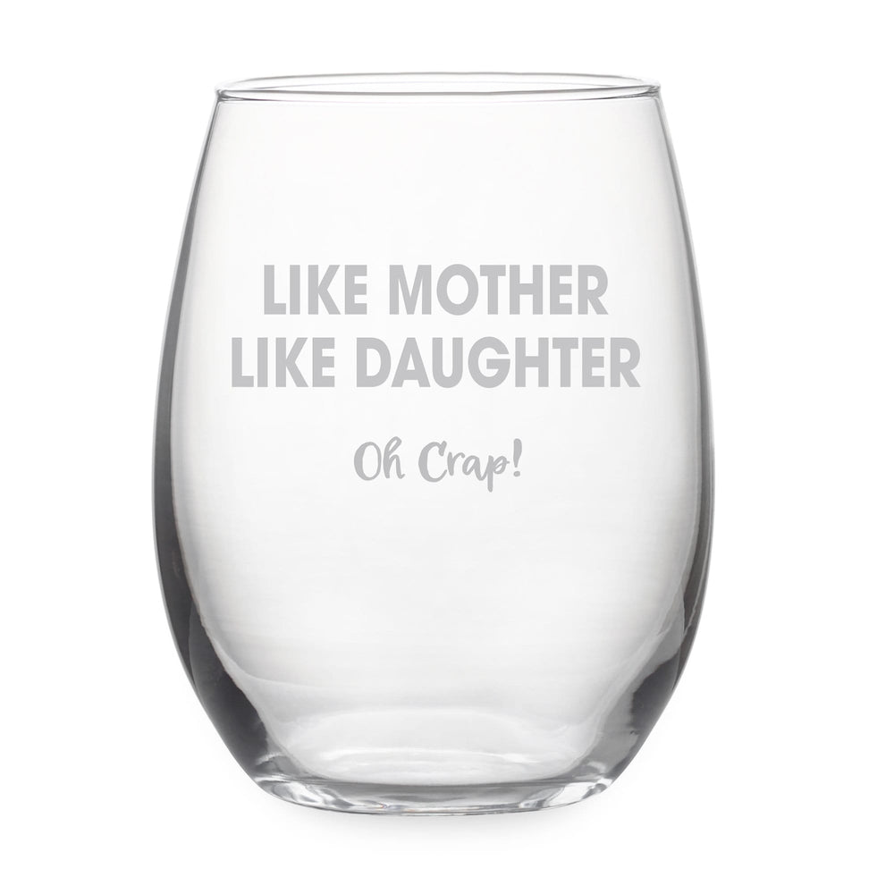 Like Mother Like Daughter Oh Crap Etched Stemless Wine Glass