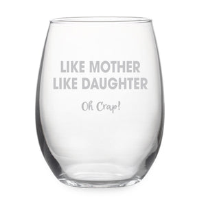 Like Mother Like Daughter Oh Crap Etched Stemless Wine Glass