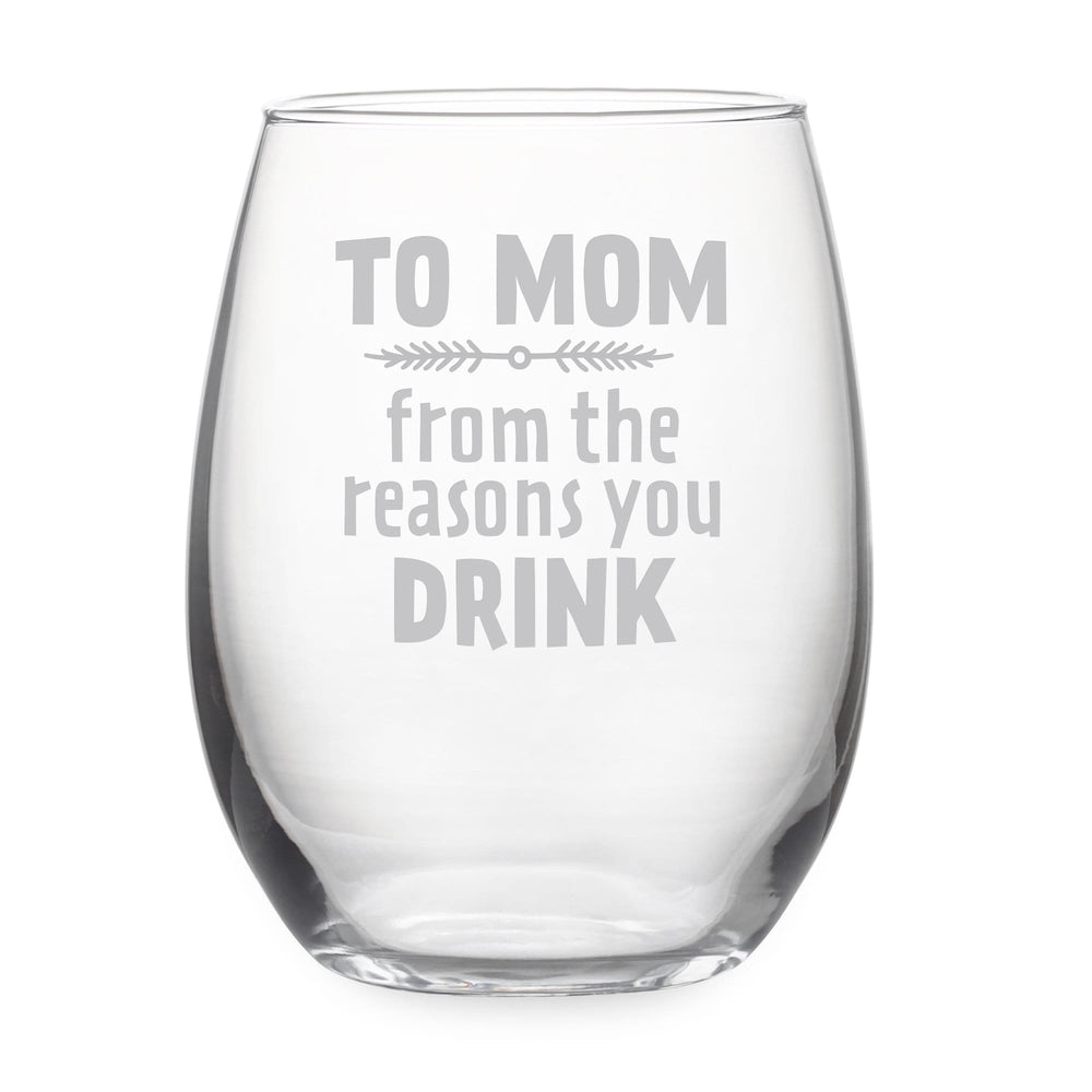 To Mom from the Reasons You Drink Etched Stemless Wine Glass