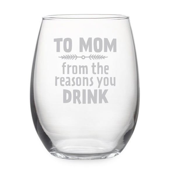 To Mom from the Reasons You Drink Etched Stemless Wine Glass