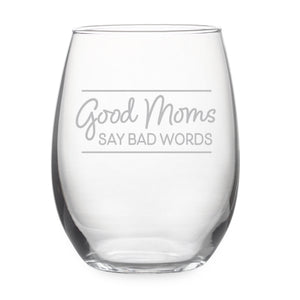 Good Moms Say Bad Words Etched Stemless Wine Glass