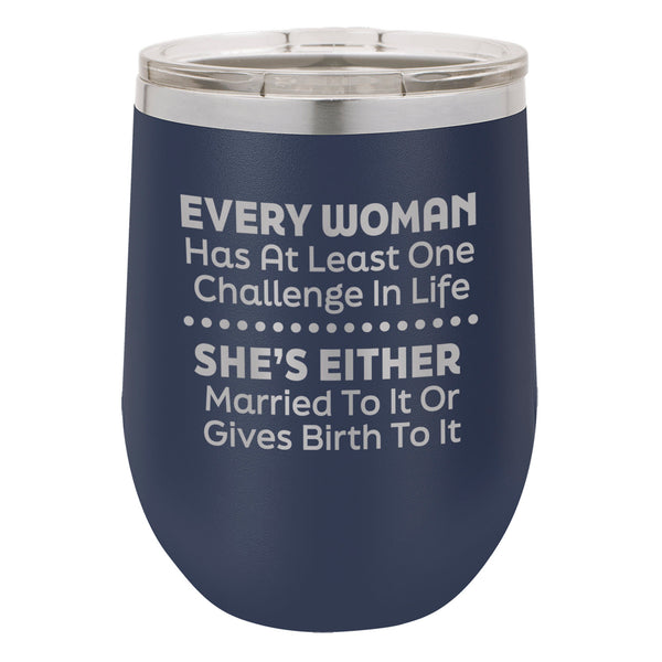 Every Woman Has At Least One Challenge In Life Etched Insulated Stemless Tumbler