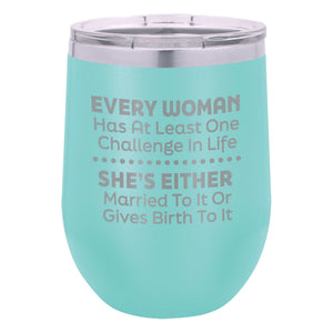 Every Woman Has At Least One Challenge In Life Etched Insulated Stemless Tumbler