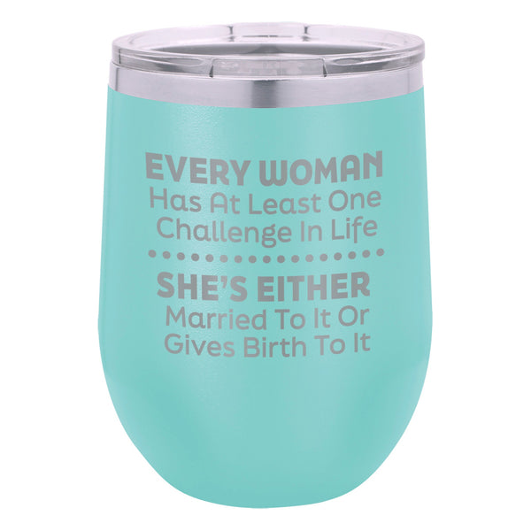 Every Woman Has At Least One Challenge In Life Etched Insulated Stemless Tumbler