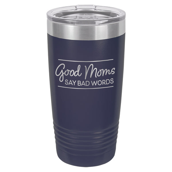 Good Moms Say Bad Words Etched Insulated Tumbler & Lid