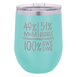 49 Percent Mom 51 Percent Badass 100% Awesome Etched Insulated Stemless Tumbler