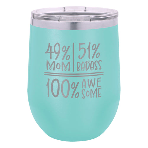 49 Percent Mom 51 Percent Badass 100% Awesome Etched Insulated Stemless Tumbler