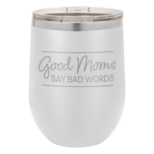 Good Moms Say Bad Words Etched Insulated Stemless Tumbler