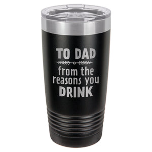 To Dad From the Reasons You Drink Etched Insulated Tumbler & Lid