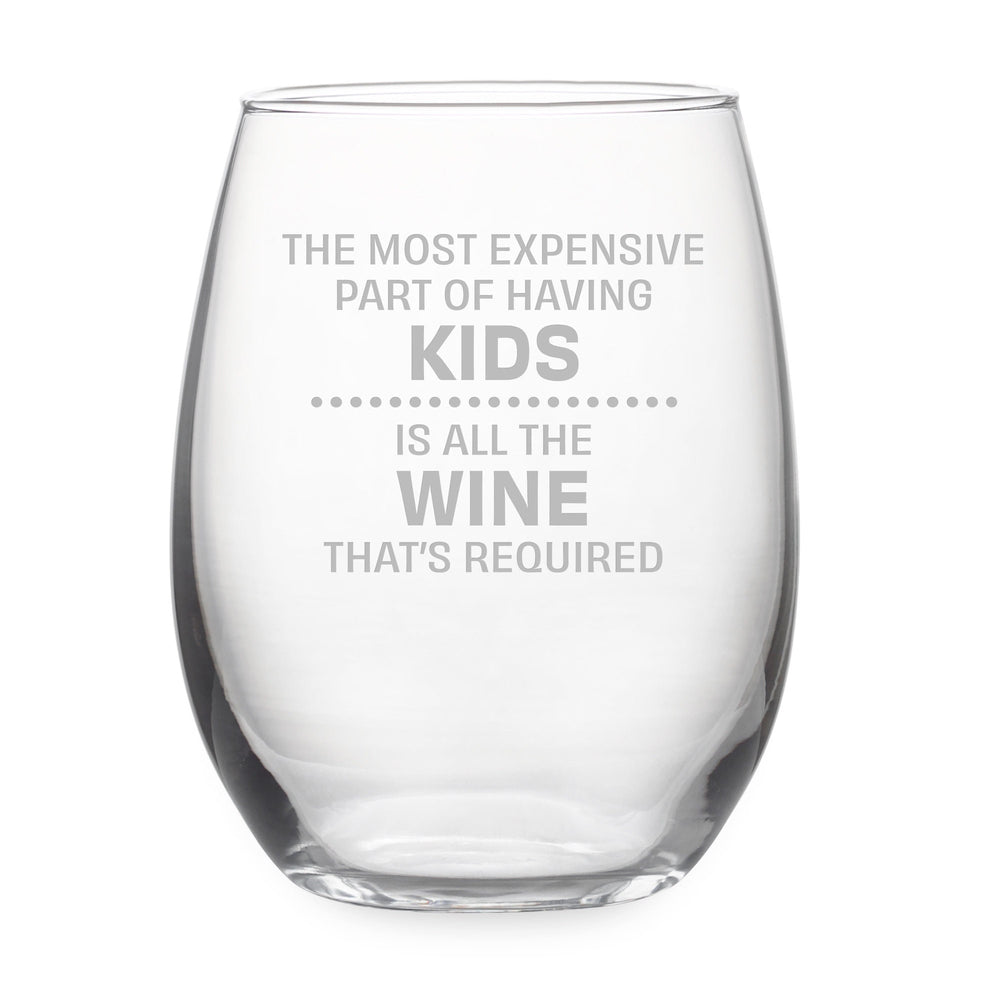The Most Expensive Part of Having Kids Is All the Wine That's Required Etched Stemless Wine Glass