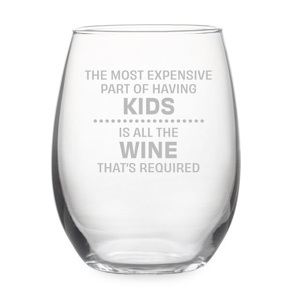 The Most Expensive Part of Having Kids Is All the Wine That's Required Etched Stemless Wine Glass