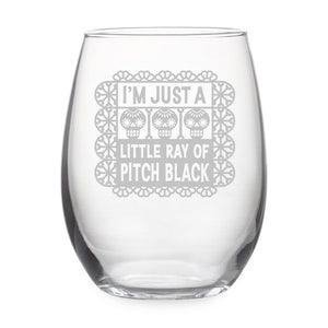 I'm Just a Little Ray of Pitch Black Etched Stemless Wine Glass