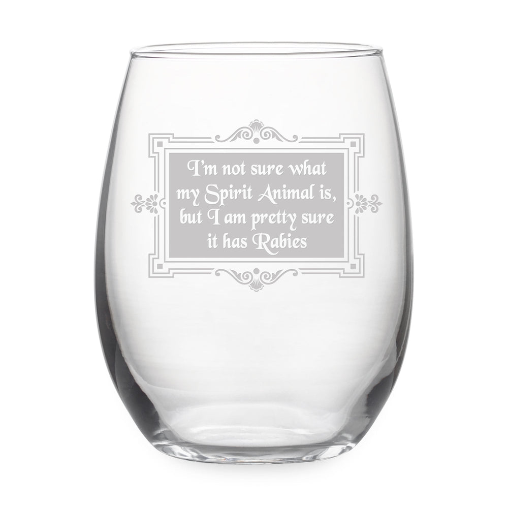 I'm Not Sure What My Spirit Animal Is, But I'm Pretty Sure It Has Rabies Etched Stemless Wine Glass