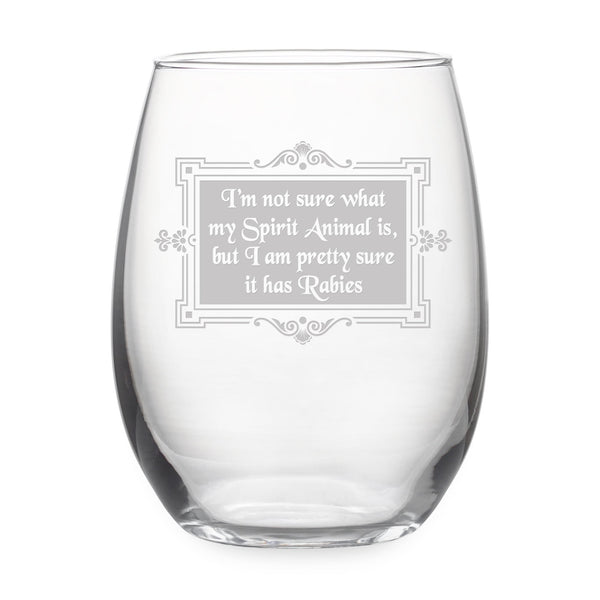 I'm Not Sure What My Spirit Animal Is, But I'm Pretty Sure It Has Rabies Etched Stemless Wine Glass