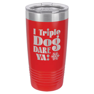 I Triple Dog Dare Ya! Etched Insulated Tumbler & Lid