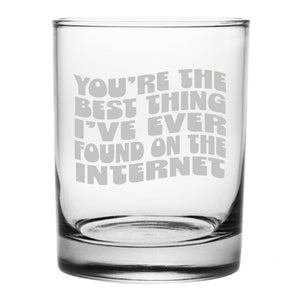 You're the Best Thing I've Ever Found on the Internet Etched Rocks Glass
