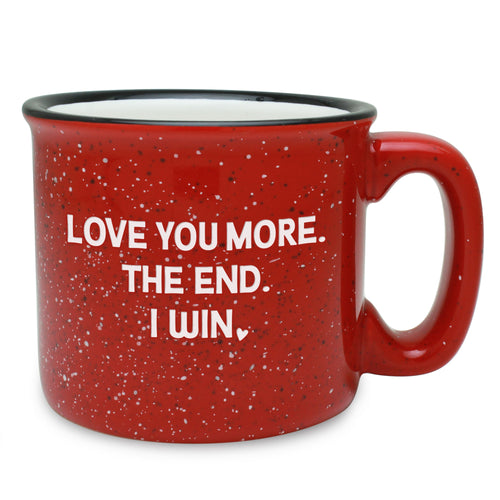 Love You More. The End. I Win. Etched Ceramic Camp Mug