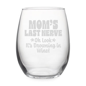 Mom's Last Nerve. Oh Look It's Drowning in Wine! (Customized) Etched Stemless Wine Glass
