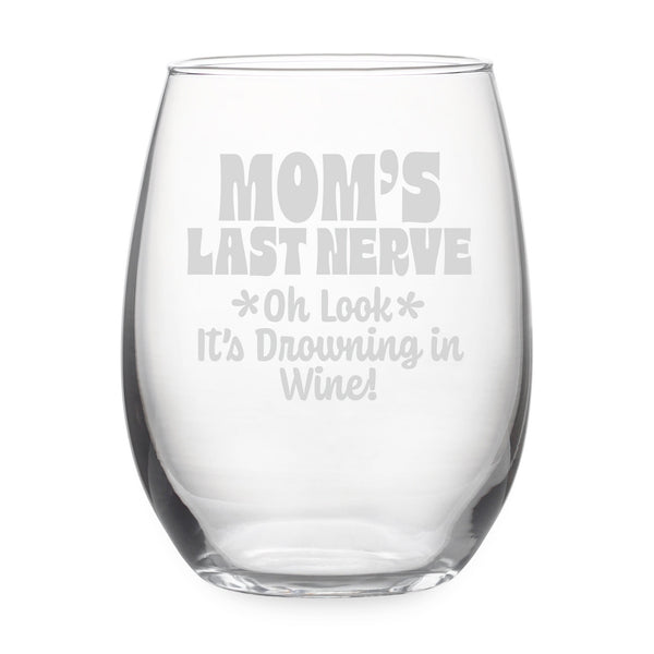 Mom's Last Nerve. Oh Look It's Drowning in Wine! (Customized) Etched Stemless Wine Glass