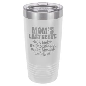 Mom's Last Nerve Etched Insulated Tumbler & Lid