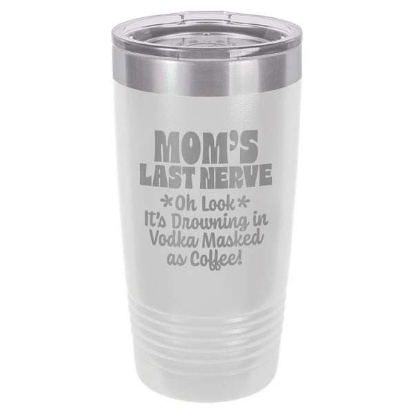 Mom's Last Nerve Etched Insulated Tumbler & Lid