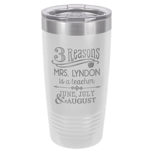 Three Reasons to be a Teacher, June July & August Etched Insulated Tumbler & Lid