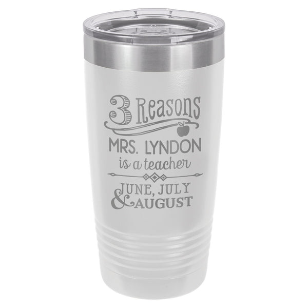 Three Reasons to be a Teacher, June July & August Etched Insulated Tumbler & Lid