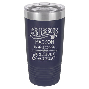 Three Reasons to be a Teacher, June July & August Etched Insulated Tumbler & Lid