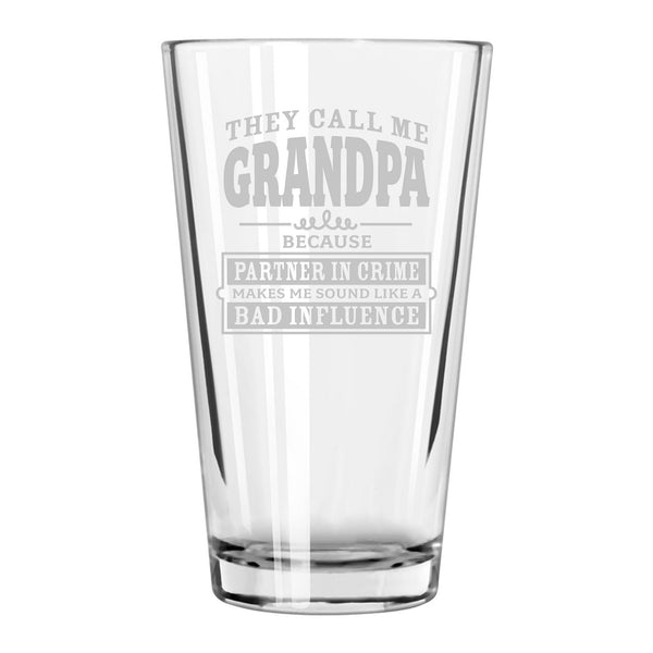 They Call Me Grandpa Because Partner in Crime Makes Me Sound Like a Bad Influence Etched Pint Glass