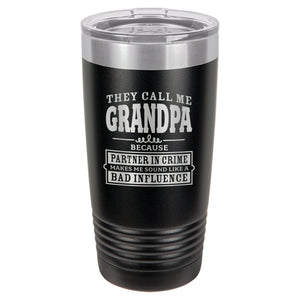 They Call Me Grandpa Because Partner in Crime Makes Me Sound Like a Bad Influence Etched Insulated Tumbler & Lid