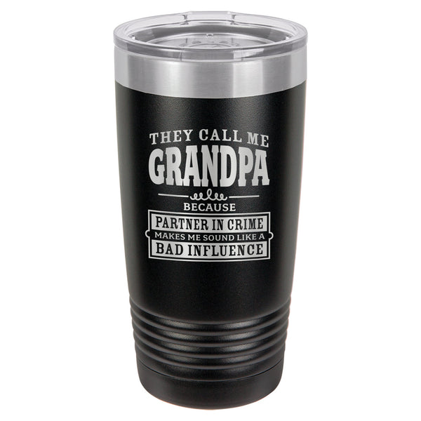 They Call Me Grandpa Because Partner in Crime Makes Me Sound Like a Bad Influence Etched Insulated Tumbler & Lid