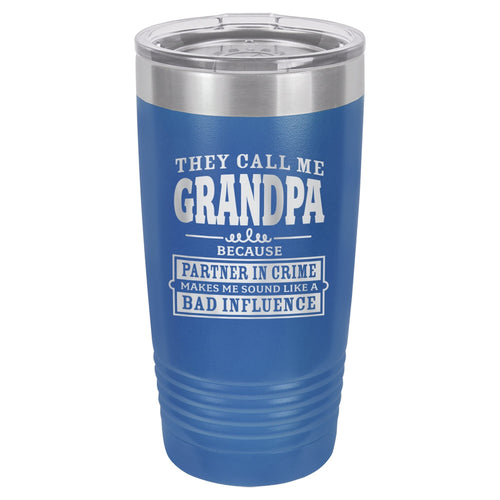 They Call Me Grandpa Because Partner in Crime Makes Me Sound Like a Bad Influence Etched Insulated Tumbler & Lid