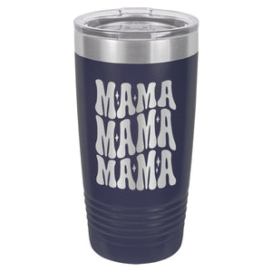 Mama Mama Mama Etched Insulated Tumbler & Lid