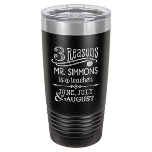 Three Reasons to be a Teacher, June July & August Etched Insulated Tumbler & Lid