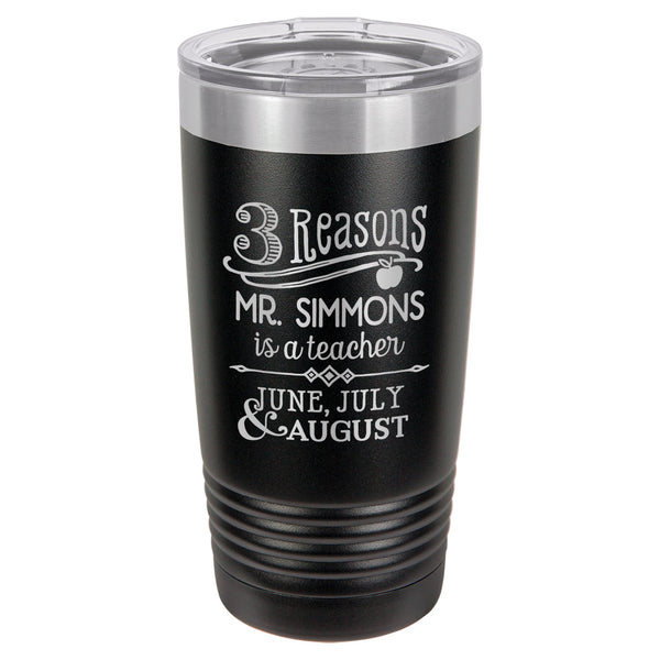 Three Reasons to be a Teacher, June July & August Etched Insulated Tumbler & Lid