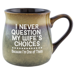 I Never Question My Wife's Choices Because I'm One of Them Etched Ceramic Mug