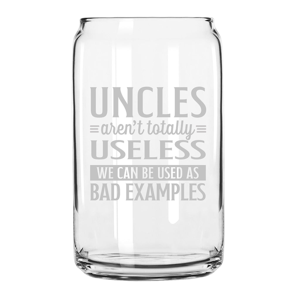 Uncles Aren't Totally Useless Beer Can Glass