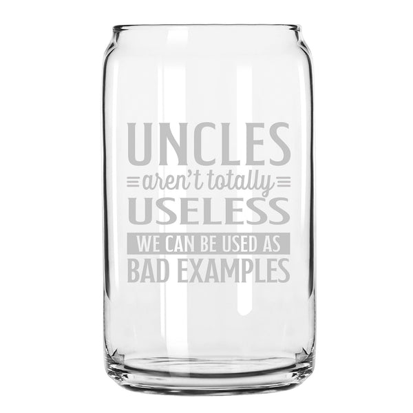 Uncles Aren't Totally Useless Beer Can Glass