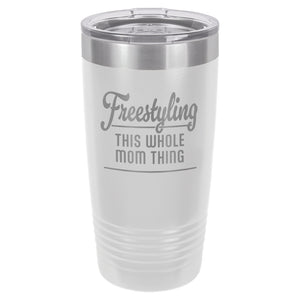 Freestyling This Whole Mom Thing Etched Insulated Tumbler & Lid
