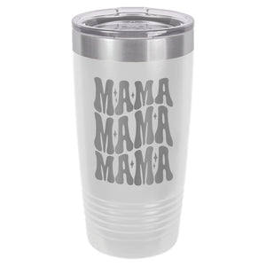 Mama Mama Mama Etched Insulated Tumbler & Lid