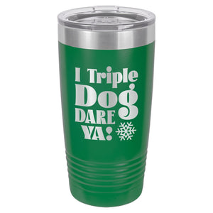 I Triple Dog Dare Ya! Etched Insulated Tumbler & Lid