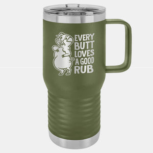 Every Butt Loves A Good Rub Etched Insulated Travel Mug