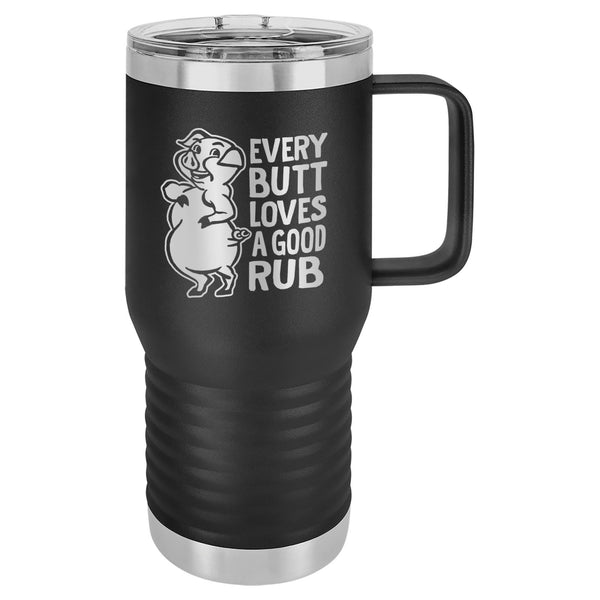 Every Butt Loves A Good Rub Etched Insulated Travel Mug