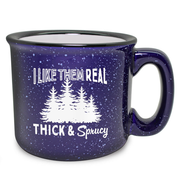 I Like Them Real, Thick & Sprucy Etched Ceramic Camp Mug