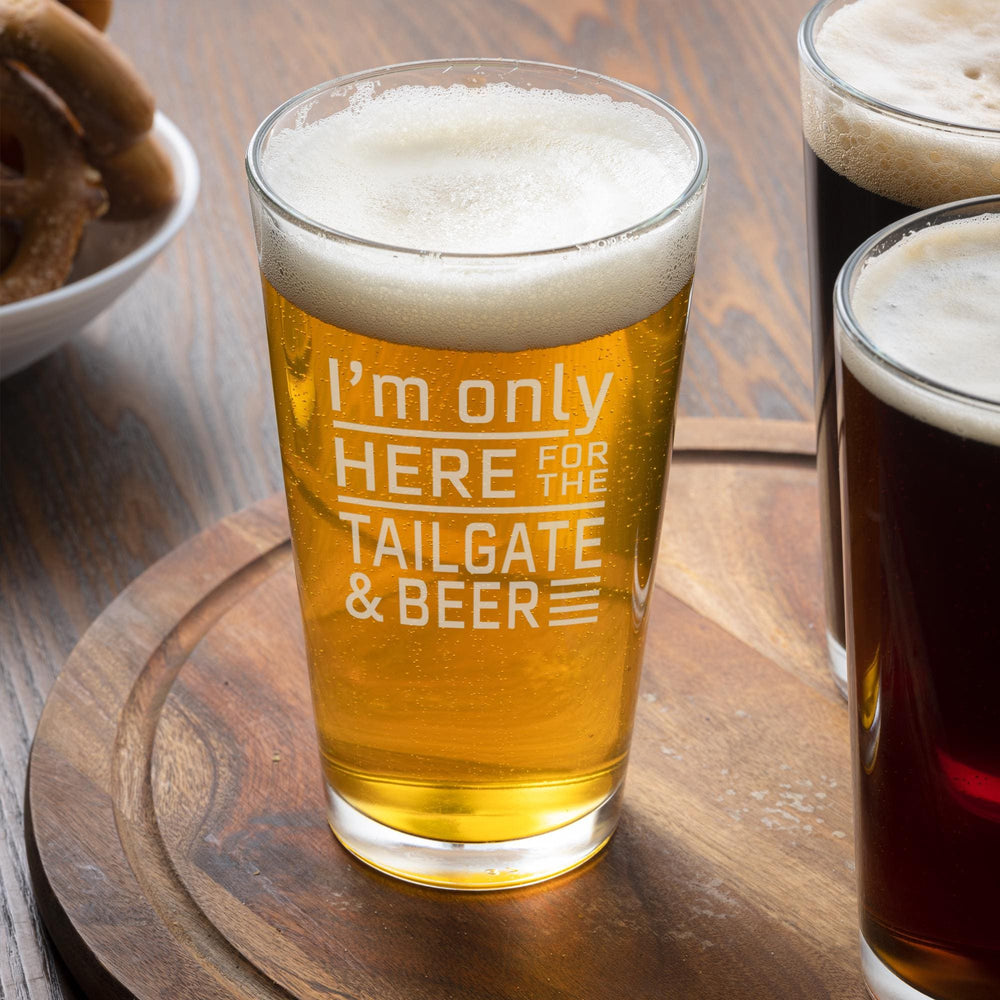 Only Here for the Tailgate & Beer Etched Pint Glass