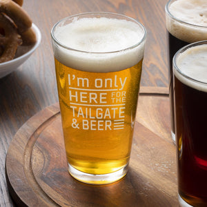 Only Here for the Tailgate & Beer Etched Pint Glass
